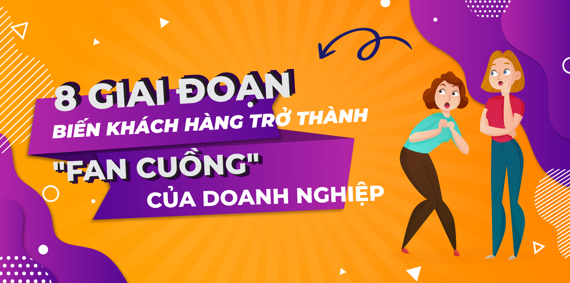 8 giai đoạn biến khách hàng trở thành "fan cuồng" của doanh nghiệp