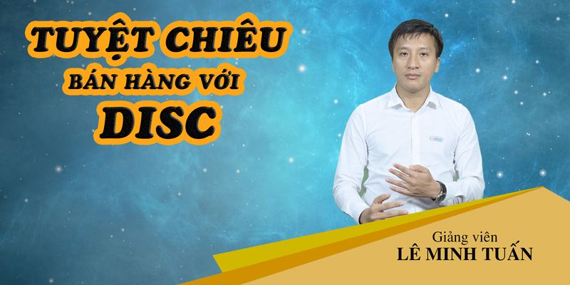 Tuyệt chiêu bán hàng với DISC